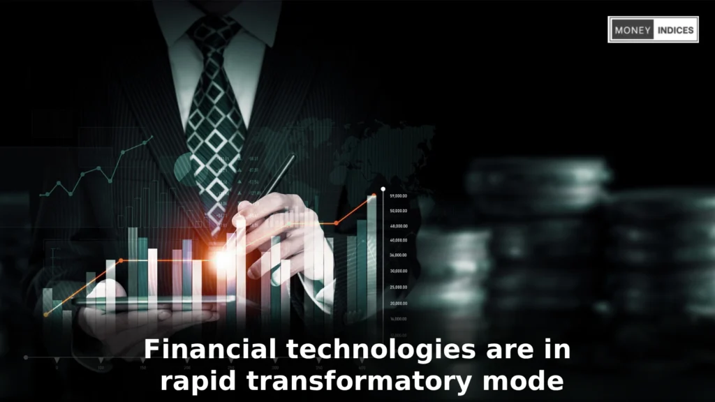 Financial technologies are in rapid transformatory mode