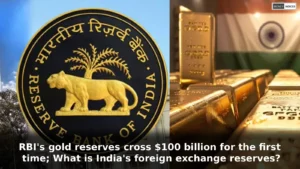 Gold Reserves: RBI’s gold reserves cross $100 billion for the first time; What is India’s foreign exchange reserves?