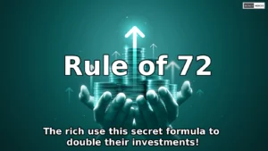 The rich use this secret formula to double their investments! What is the exact math behind the ‘Rule of 72’